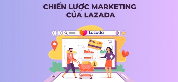 Chiến lược marketing của Lazada - “gã nhà giàu khét tiếng”